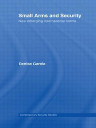 Small Arms and Security: New Emerging International Norms