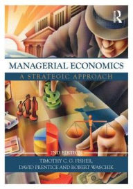 Title: Managerial Economics: A Strategic Approach / Edition 1, Author: Robert Waschik
