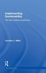 Title: Implementing Sustainability: The New Zealand Experience / Edition 1, Author: Caroline L. Miller