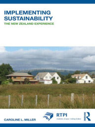 Title: Implementing Sustainability: The New Zealand Experience, Author: Caroline L. Miller