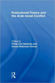 Title: Postcolonial Theory and the Arab-Israel Conflict, Author: Philip Carl Salzman