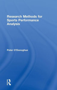 Title: Research Methods for Sports Performance Analysis / Edition 1, Author: Peter O'Donoghue