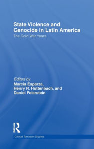 Title: State Violence and Genocide in Latin America: The Cold War Years / Edition 1, Author: Marcia Esparza
