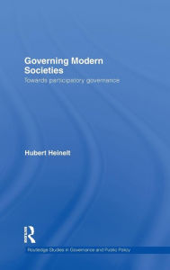 Title: Governing Modern Societies: Towards Participatory Governance, Author: Hubert Heinelt