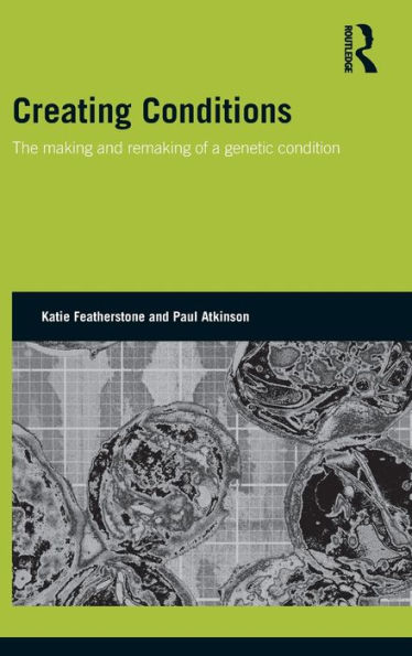 Creating Conditions: The making and remaking of a genetic syndrome