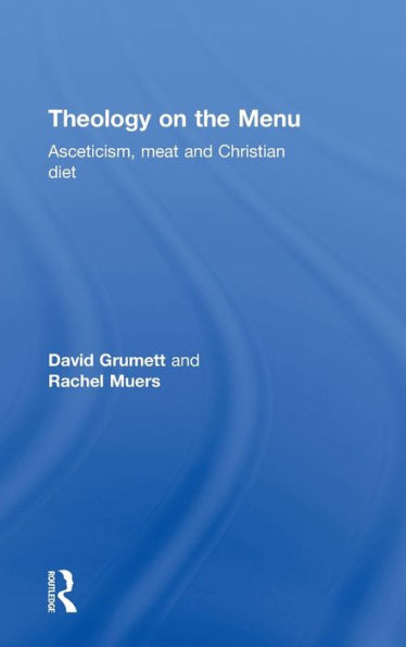 Theology on the Menu: Asceticism, Meat and Christian Diet / Edition 1