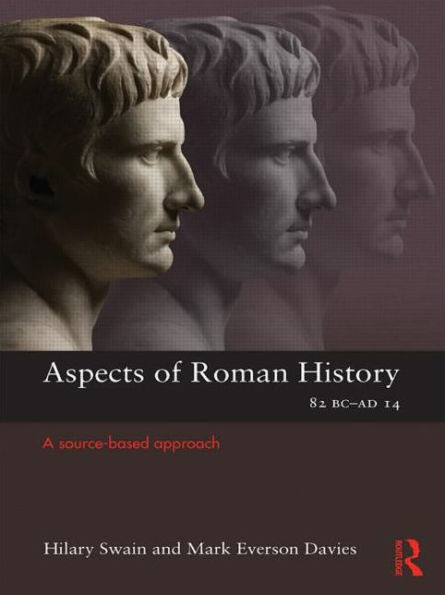 Aspects of Roman History 82BC-AD14: A Source-based Approach / Edition 1