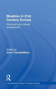 Title: Muslims in 21st Century Europe: Structural and Cultural Perspectives / Edition 1, Author: Anna Triandafyllidou