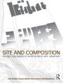 Site and Composition: Design Strategies in Architecture and Urbanism / Edition 1