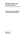 Central Asia and the Caucasus: Transnationalism and Diaspora