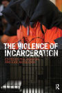 The Violence of Incarceration / Edition 1
