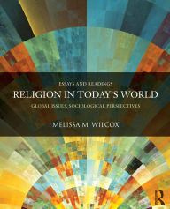 Title: Religion in Today's World: Global Issues, Sociological Perspectives / Edition 1, Author: Melissa Wilcox