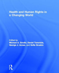 Title: Health and Human Rights in a Changing World / Edition 3, Author: Michael Grodin