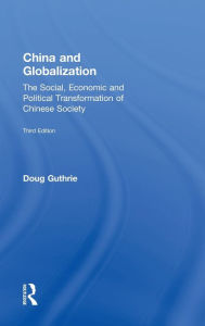 Title: China and Globalization: The Social, Economic and Political Transformation of Chinese Society, Author: Doug Guthrie