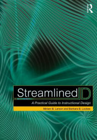 Title: Streamlined ID: A Practical Guide to Instructional Design / Edition 1, Author: Miriam B. Larson