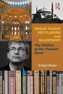 Orhan Pamuk, Secularism and Blasphemy: The Politics of the Turkish Novel