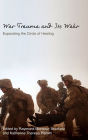 War Trauma and Its Wake: Expanding the Circle of Healing / Edition 1