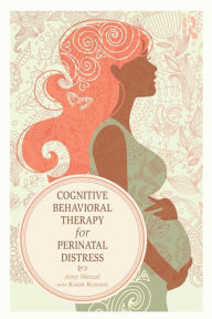 Title: Cognitive Behavioral Therapy for Perinatal Distress / Edition 1, Author: Amy Wenzel
