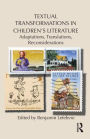 Alternative view 2 of Textual Transformations in Children's Literature: Adaptations, Translations, Reconsiderations