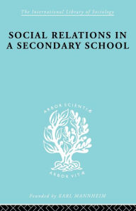 Title: Social Relations in a Secondary School, Author: Dr David H Hargreaves