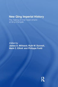 Title: New Qing Imperial History: The Making of Inner Asian Empire at Qing Chengde, Author: Ruth W. Dunnell