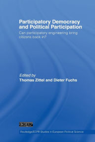 Title: Participatory Democracy and Political Participation: Can Participatory Engineering Bring Citizens Back In? / Edition 1, Author: Thomas Zittel