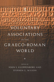 Title: Voluntary Associations in the Graeco-Roman World, Author: John S. Kloppenborg