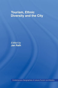 Title: Tourism, Ethnic Diversity and the City, Author: Jan Rath