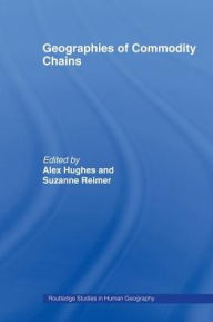 Title: Geographies of Commodity Chains, Author: Alex Hughes