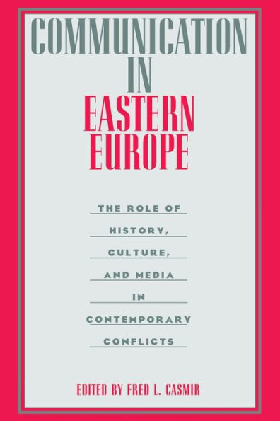 Communication in Eastern Europe: The Role of History, Culture, and Media in Contemporary Conflicts