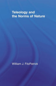 Title: Teleology and the Norms of Nature, Author: William J. FitzPatrick