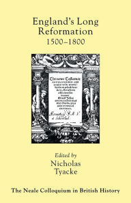 Title: England's Long Reformation: 1500 - 1800, Author: Nicholas Tyacke