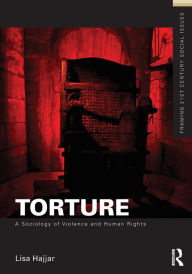 Title: Torture: A Sociology of Violence and Human Rights, Author: Lisa Hajjar