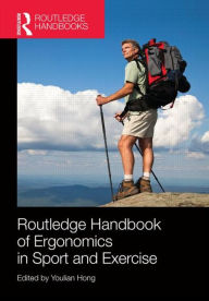 Title: Routledge Handbook of Ergonomics in Sport and Exercise / Edition 1, Author: Youlian Hong