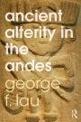 Ancient Alterity in the Andes: A Recognition of Others