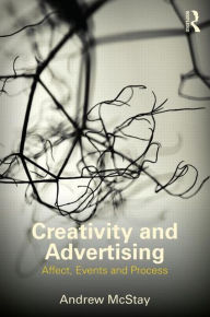 Title: Creativity and Advertising: Affect, Events and Process, Author: Andrew McStay