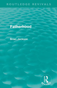 Title: Fatherhood (Routledge Revivals), Author: Brian Jackson