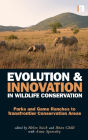 Evolution and Innovation in Wildlife Conservation: Parks and Game Ranches to Transfrontier Conservation Areas / Edition 1