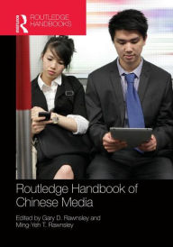 Title: Routledge Handbook of Chinese Media / Edition 1, Author: Gary D. Rawnsley