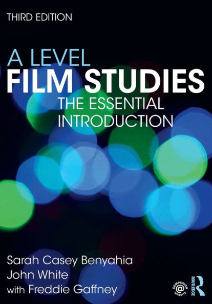 A Level Film Studies: The Essential Introduction / Edition 3