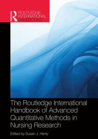 Title: Routledge International Handbook of Advanced Quantitative Methods in Nursing Research / Edition 1, Author: Susan J Henly
