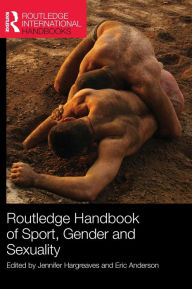 Title: Routledge Handbook of Sport, Gender and Sexuality / Edition 1, Author: Jennifer Hargreaves