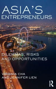Title: Asia's Entrepreneurs: Dilemmas, Risks and Opportunities, Author: Virginia Cha