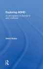 Exploring ADHD: An ethnography of disorder in early childhood
