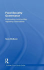 Food Security Governance: Empowering Communities, Regulating Corporations