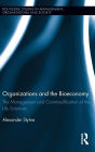 Organizations and the Bioeconomy: The Management and Commodification of the Life Sciences