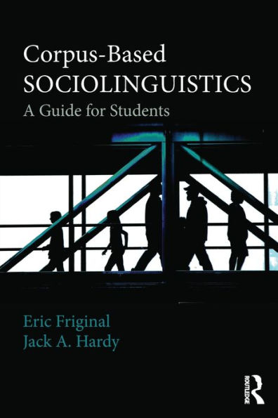 Corpus-Based Sociolinguistics: A Guide for Students / Edition 1