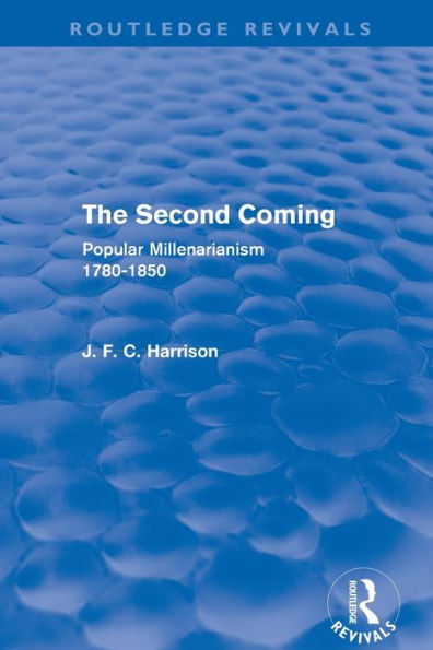 The Second Coming: Popular Millenarianism, 1780-1850