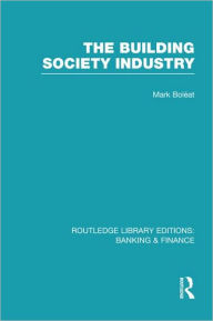 Title: Building Society Industry (RLE Banking & Finance), Author: Mark Boleat