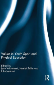 Title: Values in Youth Sport and Physical Education / Edition 1, Author: Jean Whitehead